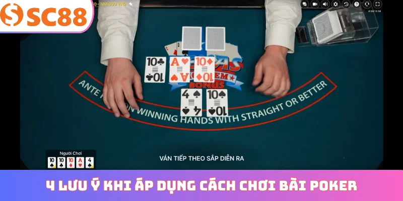 4 lưu ý khi áp dụng cách chơi bài poker