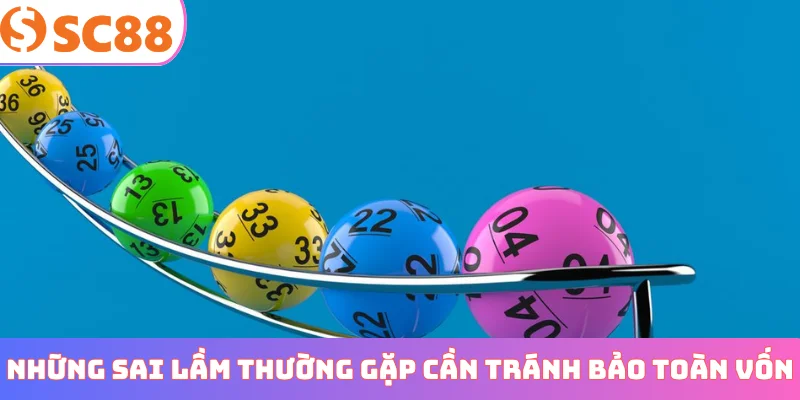 Những sai lầm thường gặp cần tránh bảo toàn vốn