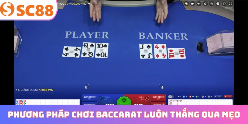Phương pháp chơi Baccarat luôn thắng qua mẹo quản lý vốn